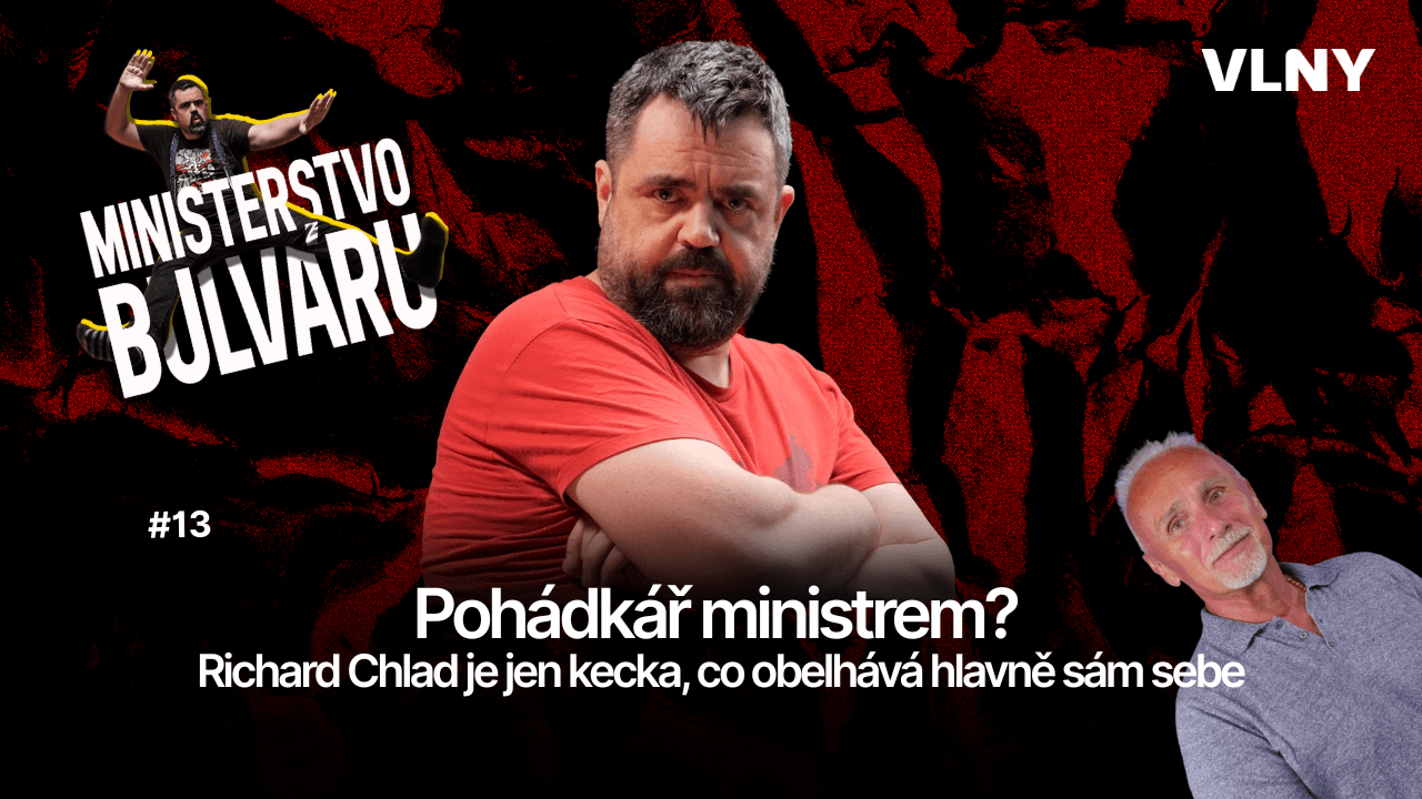 Pohádkář ministrem? Richard Chlad je jen kecka, co obelhává sám sebe 