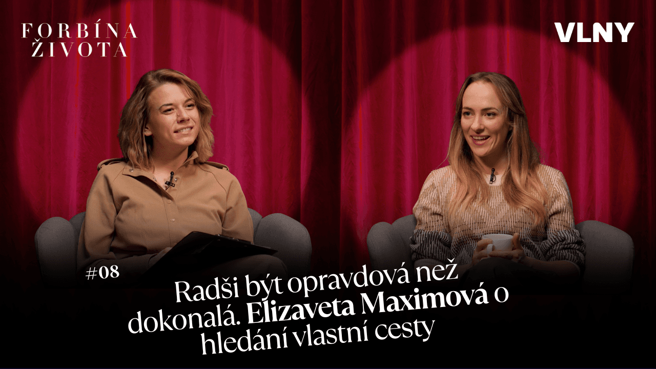 Radši být opravdová než dokonalá. Elizaveta Maximová o hledání vlastní cesty 
