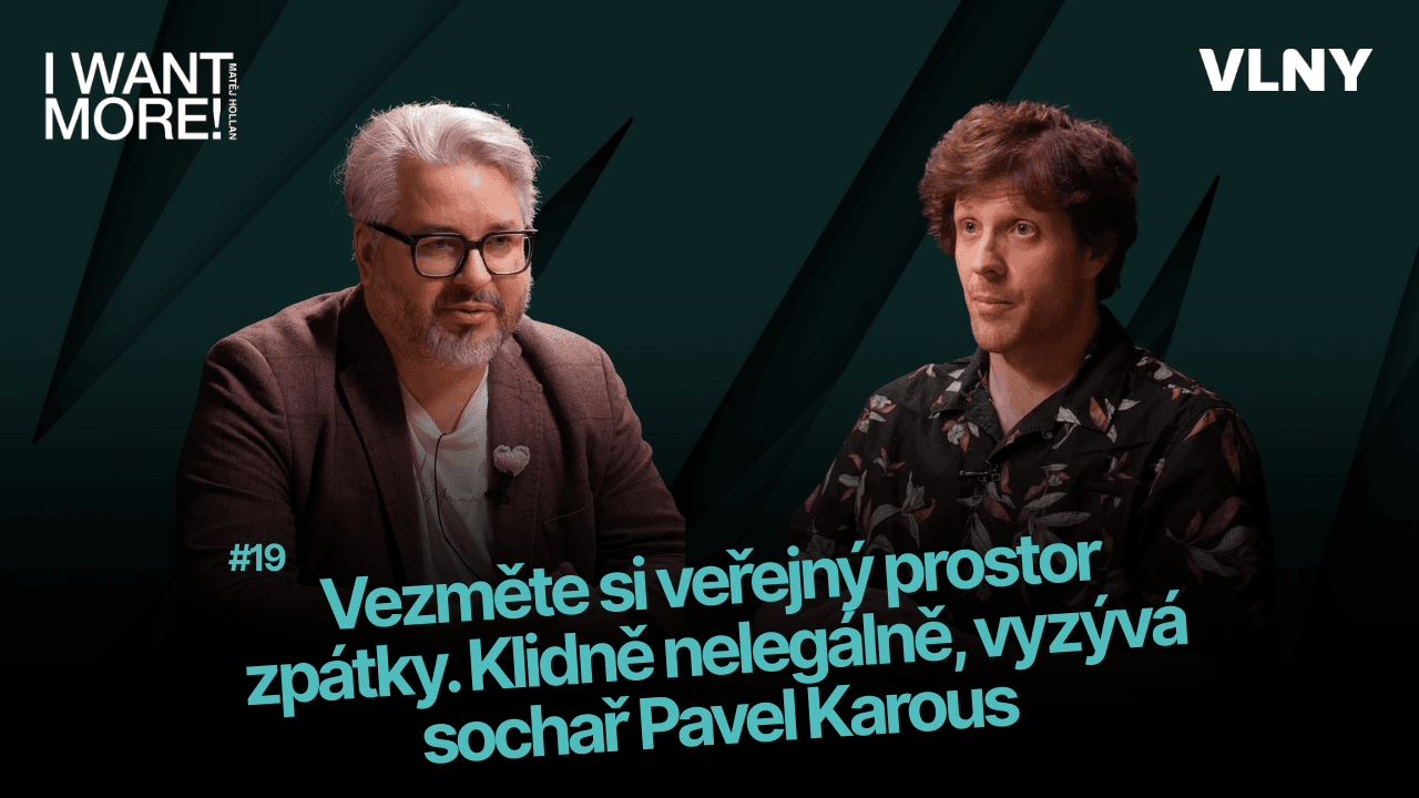 Vezměte si veřejný prostor zpátky. Klidně nelegálně, vyzývá sochař Pavel Karous