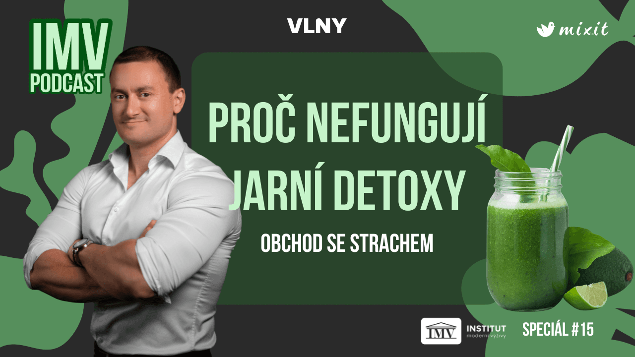 SPECIÁL #15: Obchod se strachem. Proč nefungují jarní detoxy